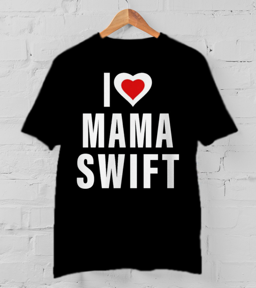 I Love Mama Swift Heart T-Shirt
