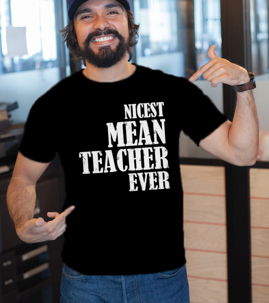Nicest Mean Teacher Ever Classic Text T-Shirt