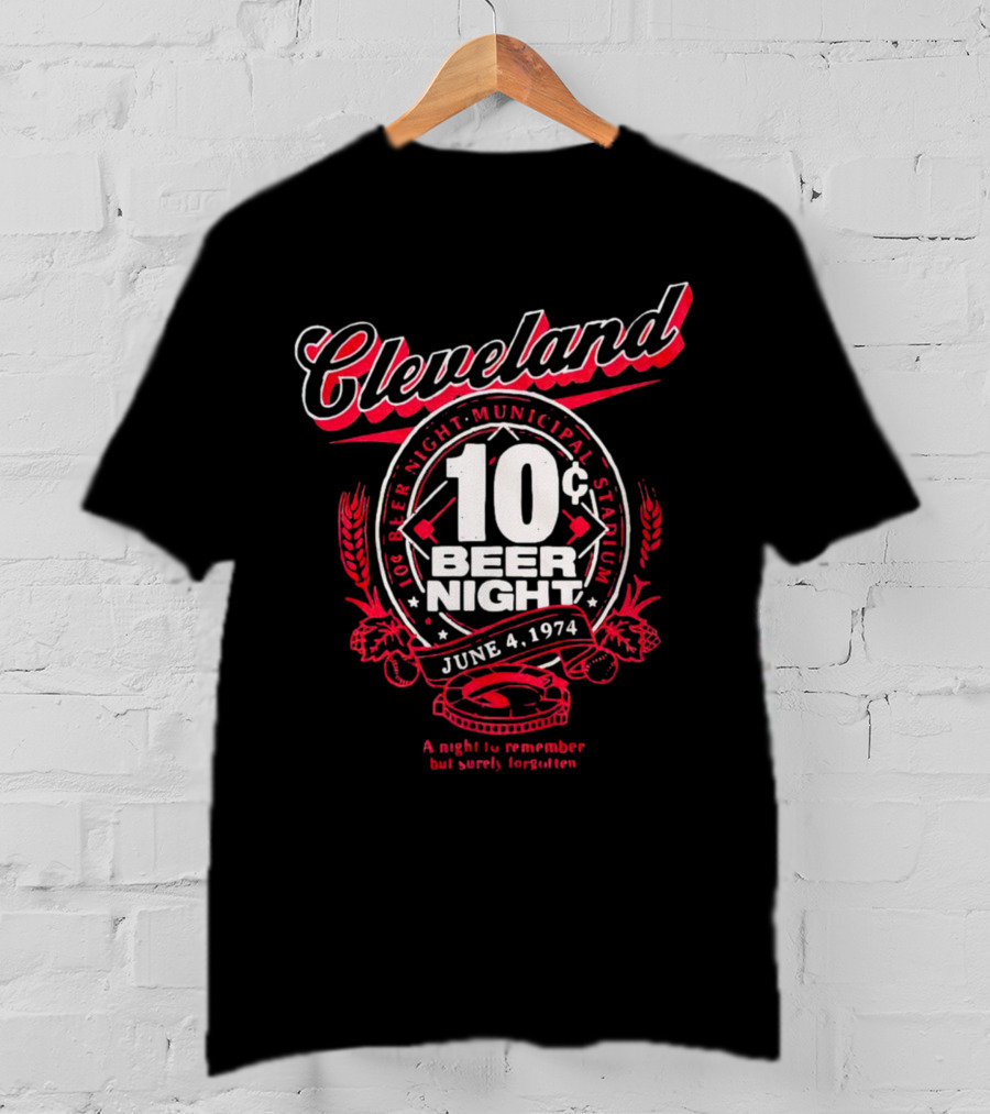 Cleveland 10¢ Beer Night June 4, 1974 Municipal Stadium A Night To Remember But Surely Forgotten T-Shirt