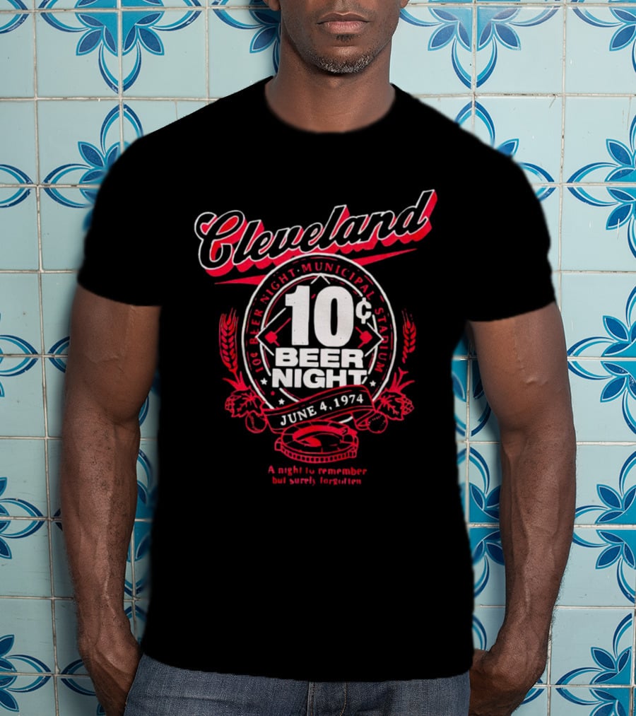 Cleveland 10¢ Beer Night June 4, 1974 Municipal Stadium A Night To Remember But Surely Forgotten T-Shirt