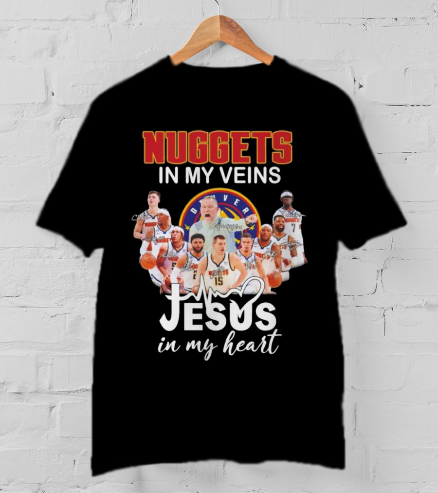 Nuggets In My Veins Denver Jesus In My Heart Signatures T-Shirt