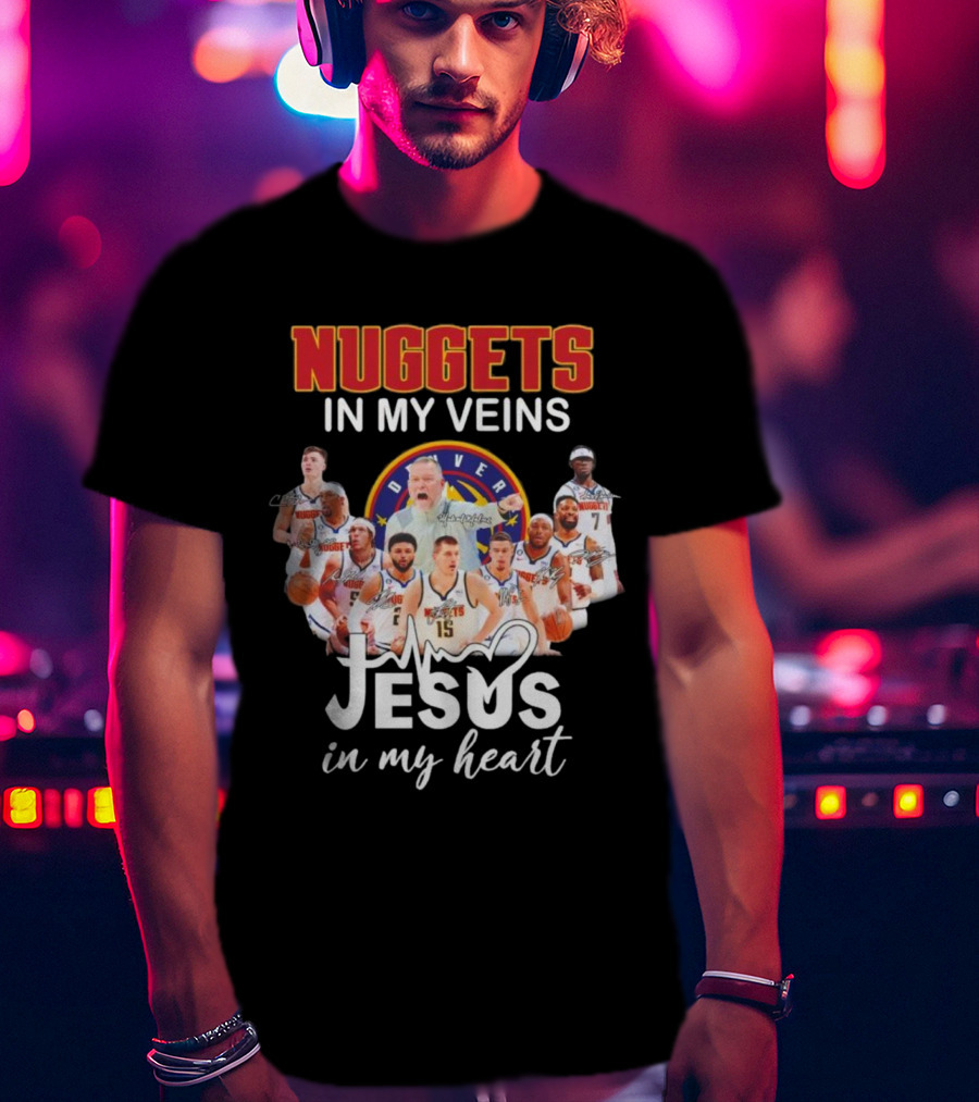 Nuggets In My Veins Denver Jesus In My Heart Signatures T-Shirt