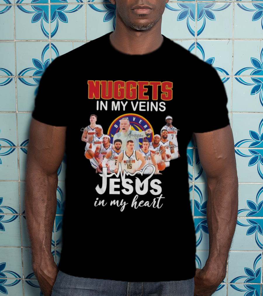 Nuggets In My Veins Denver Jesus In My Heart Signatures T-Shirt