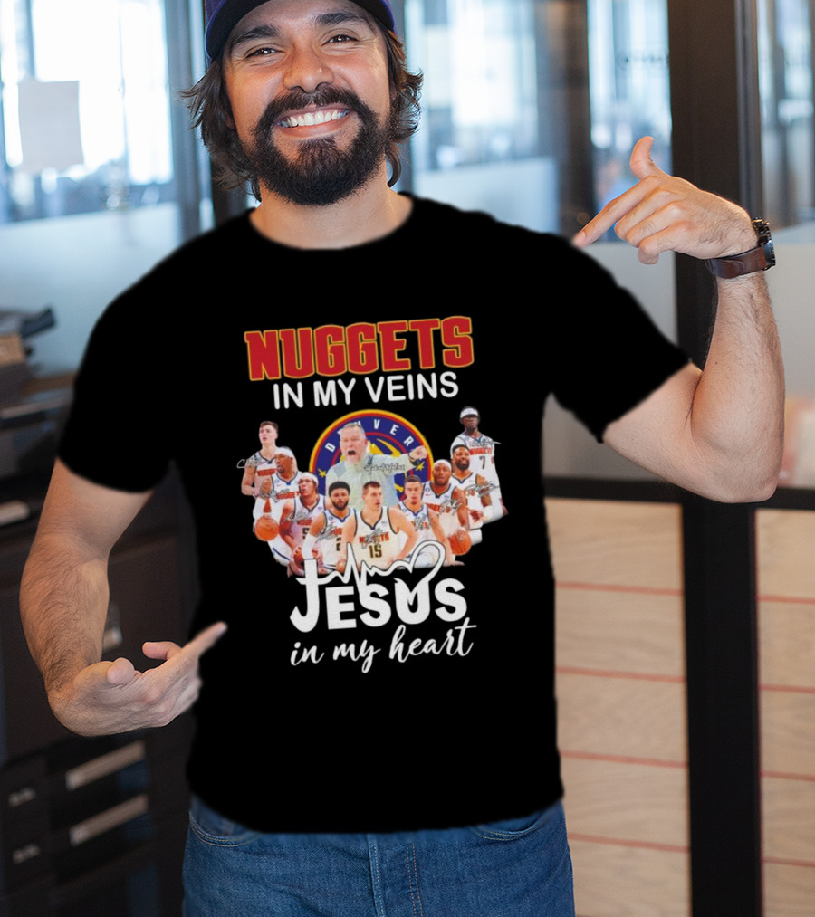 Nuggets In My Veins Denver Jesus In My Heart Signatures T-Shirt