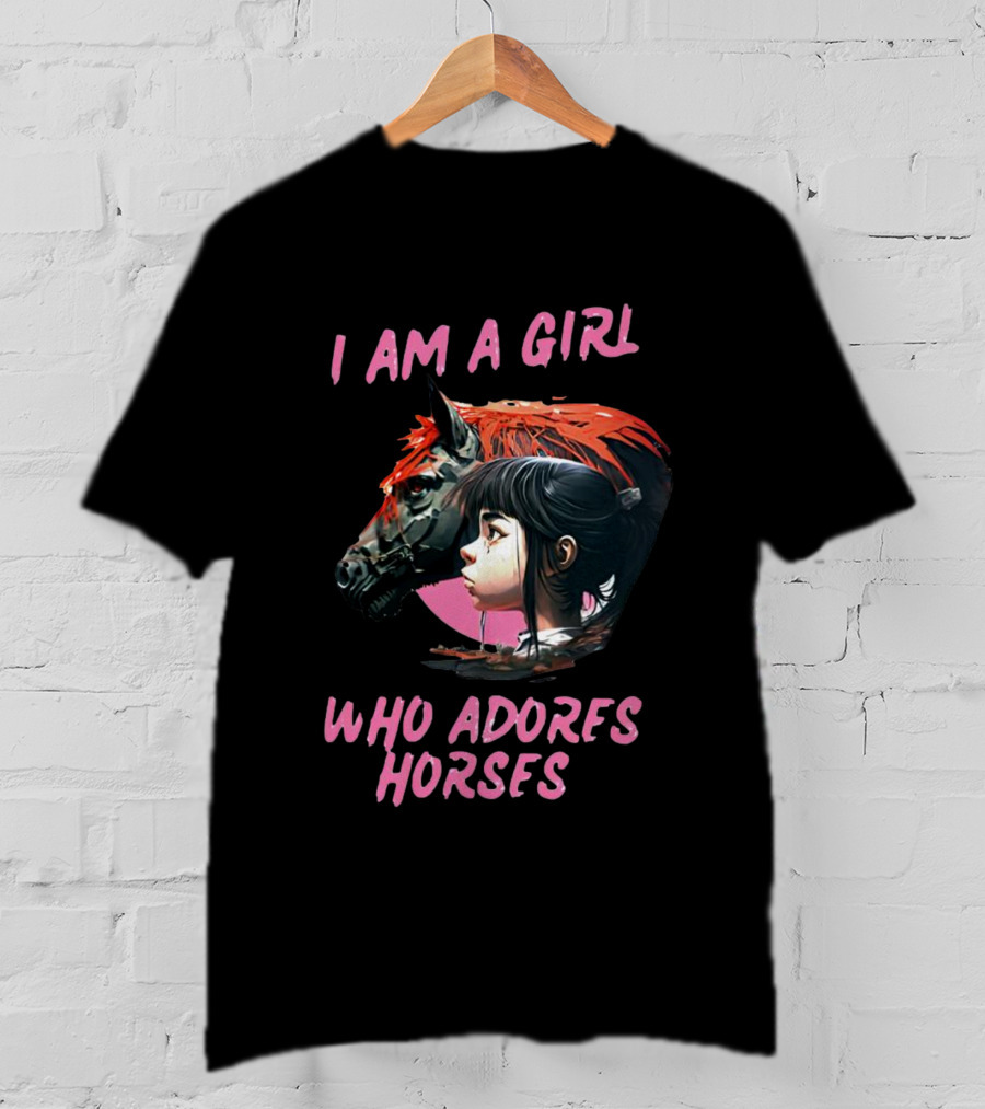 I Am A Girl Who Adores Horses Portrait With Horse And Girl T-Shirt