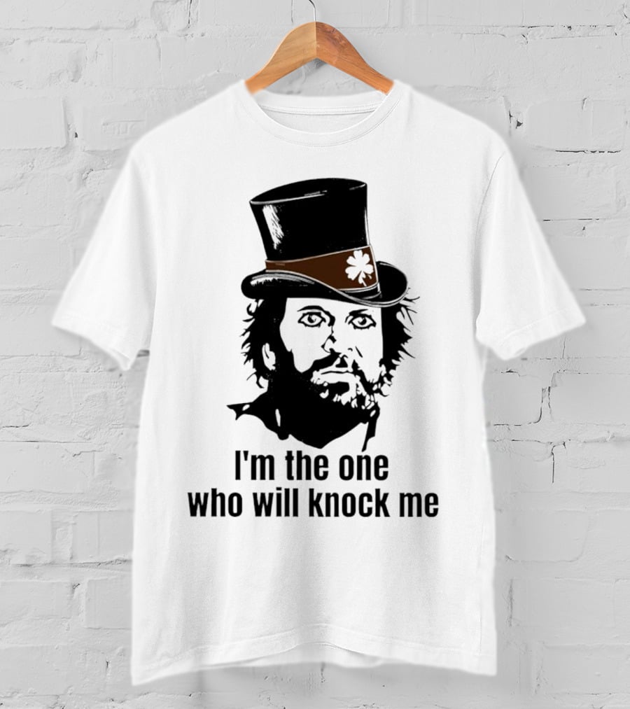 I'm The One Who Will Knock Me Top Hat T-Shirt