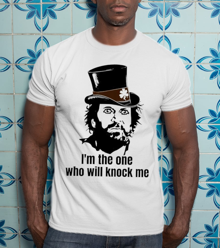 I'm The One Who Will Knock Me Top Hat T-Shirt