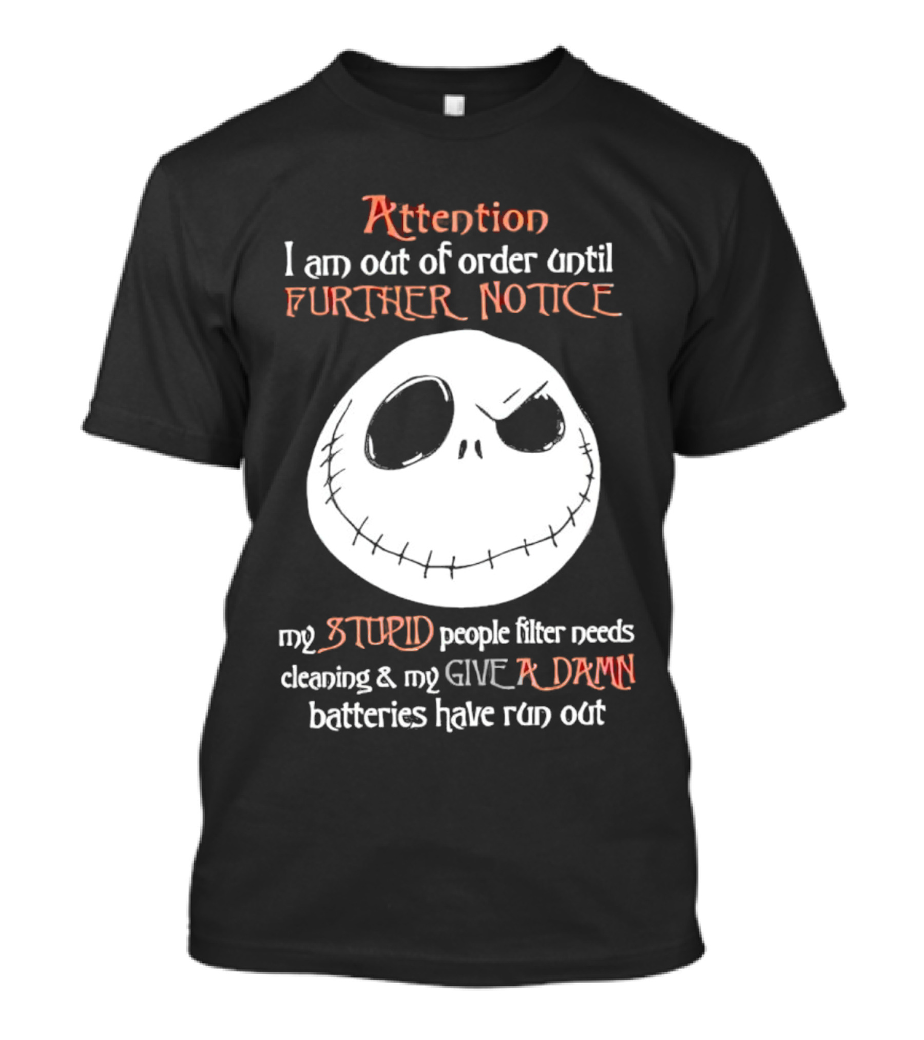 Jack Skellington Attention Out Of Order Until Further Notice Stupid People Filter Needs Cleaning Give A Damn Batteries Run Out T-Shirt