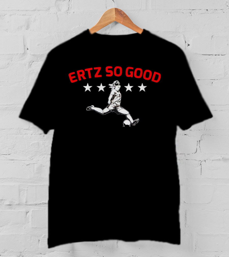 Julie Ertz Ertz So Good USWNT Soccer Star T-Shirt