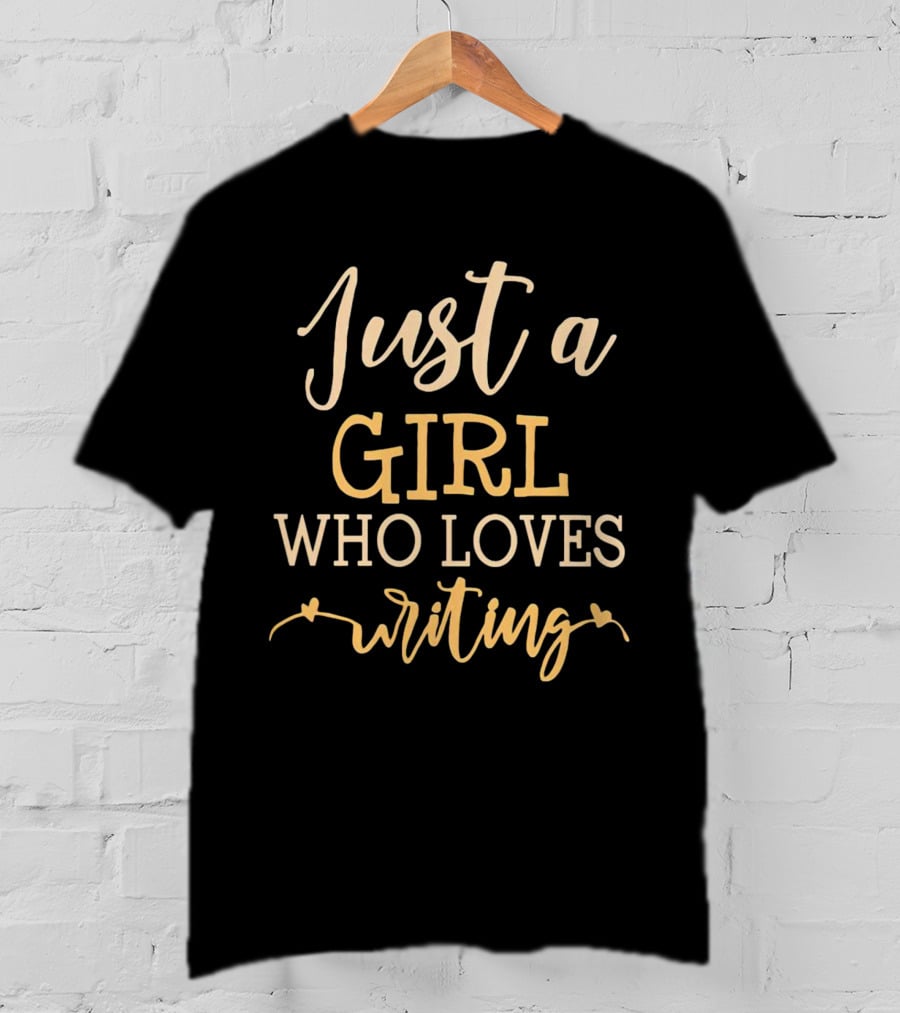Just A Girl Who Loves Writing T-Shirt