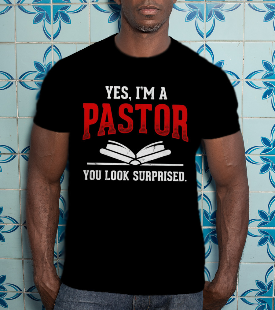 Yes I'm A Pastor You Look Surprised Books T-Shirt