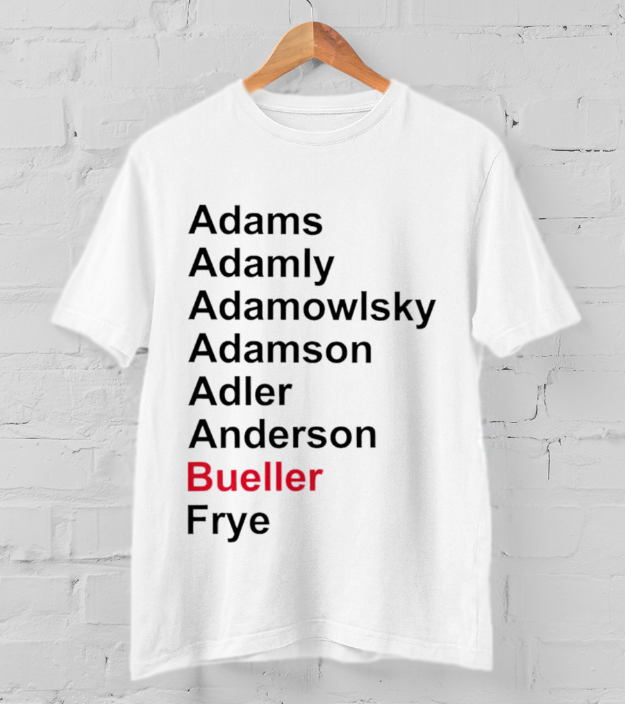 Adams Adamly Adamowlsky Adamson Adler Anderson Bueller Frye T-Shirt