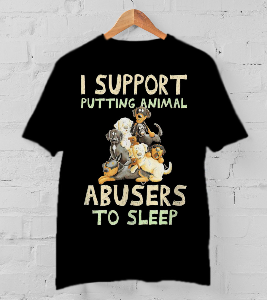 I Support Putting Animal Abusers To Sleep With Cartoon Dogs T-Shirt