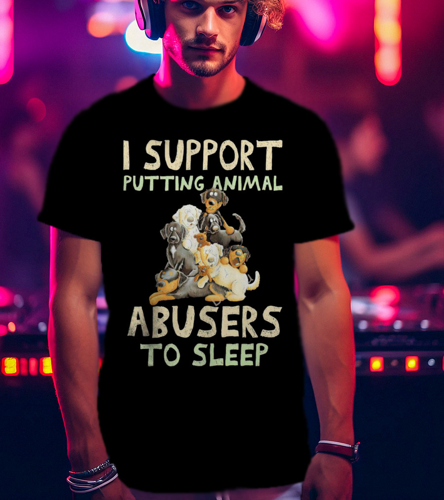 I Support Putting Animal Abusers To Sleep With Cartoon Dogs T-Shirt