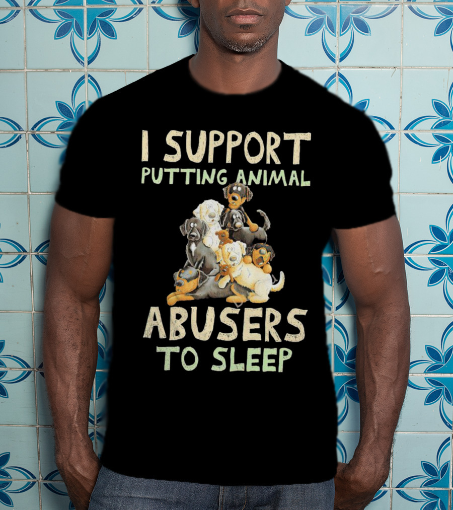I Support Putting Animal Abusers To Sleep With Cartoon Dogs T-Shirt