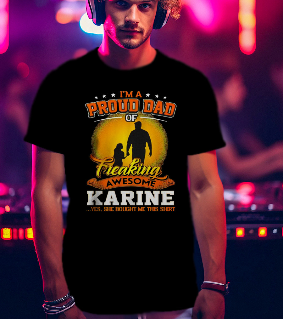 I’m A Proud Dad Of Freaking Awesome Karine T-Shirt