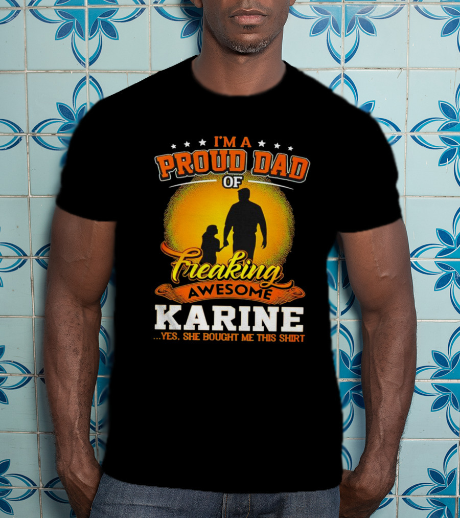 I’m A Proud Dad Of Freaking Awesome Karine T-Shirt