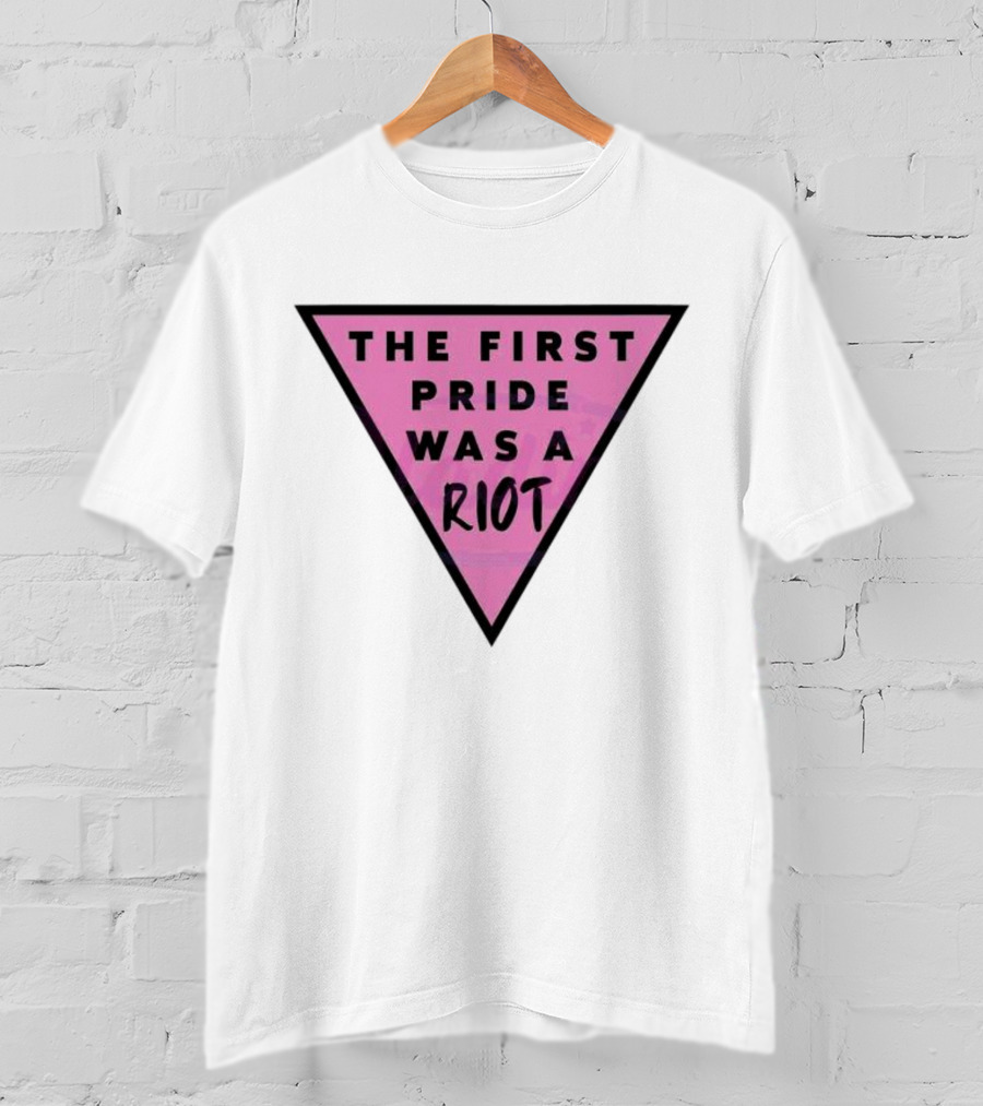 Pink Triangle The First Pride Was A Riot T-Shirt