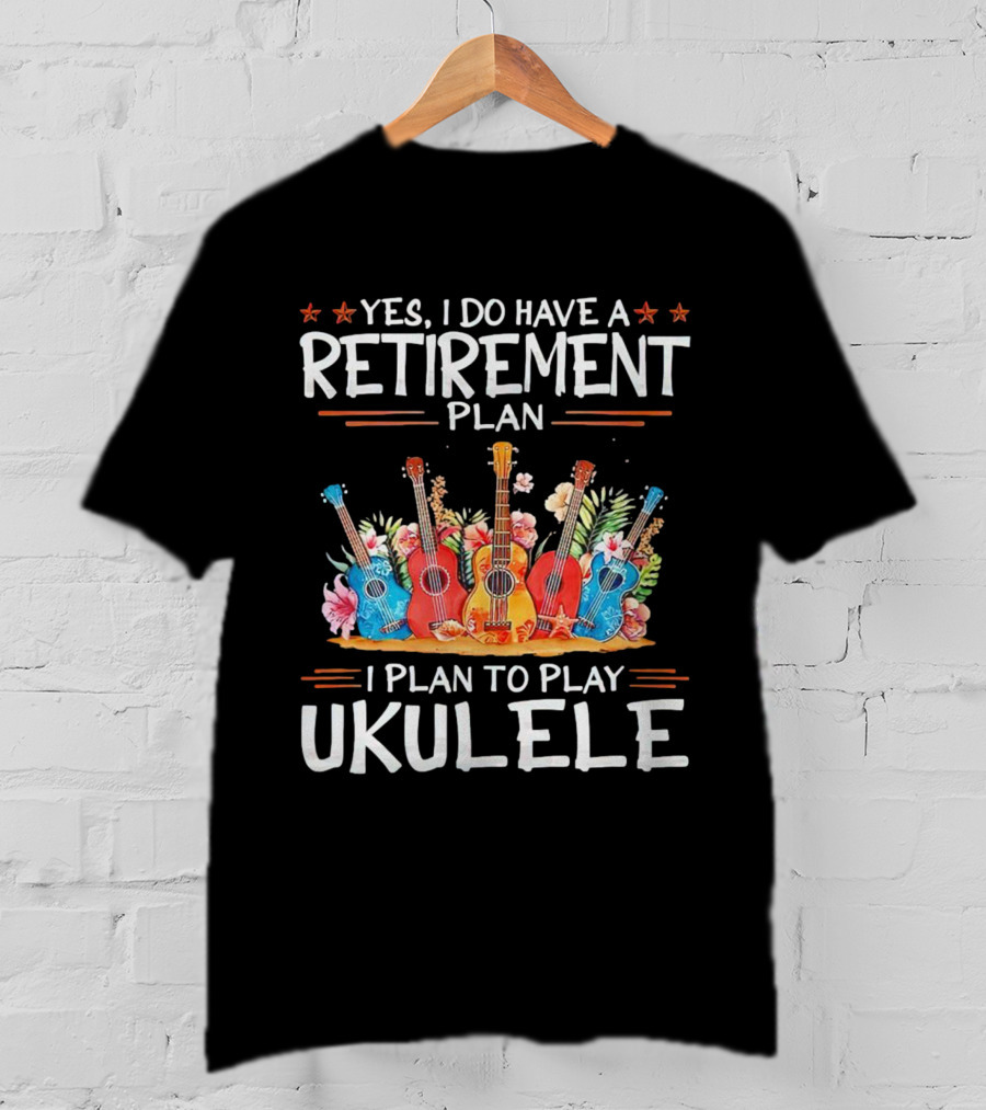 Yes I Do Have A Retirement Plan I Plan To Play Ukulele Floral T-Shirt