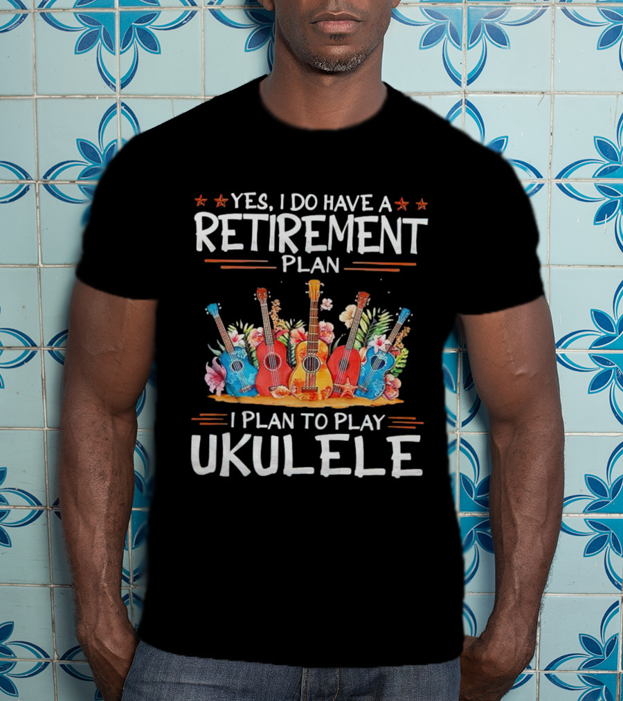 Yes I Do Have A Retirement Plan I Plan To Play Ukulele Floral T-Shirt