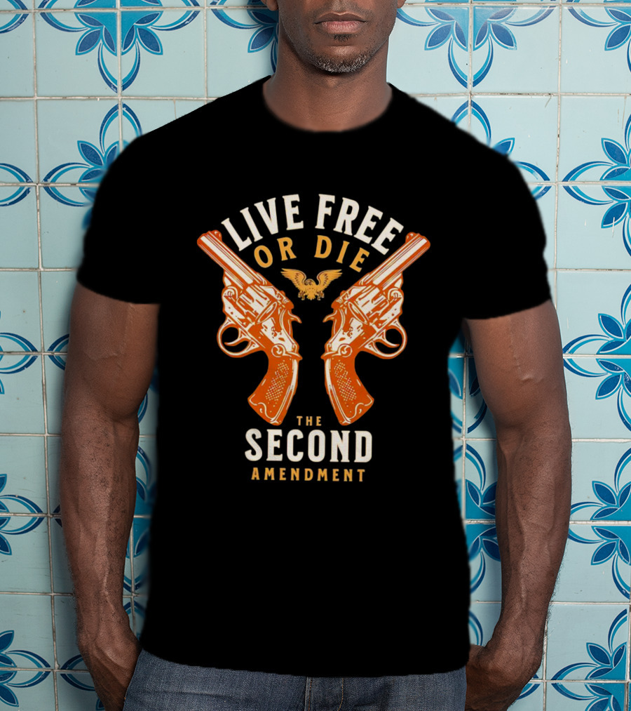 Live Free Or Die Guns The Second Amendment T-Shirt