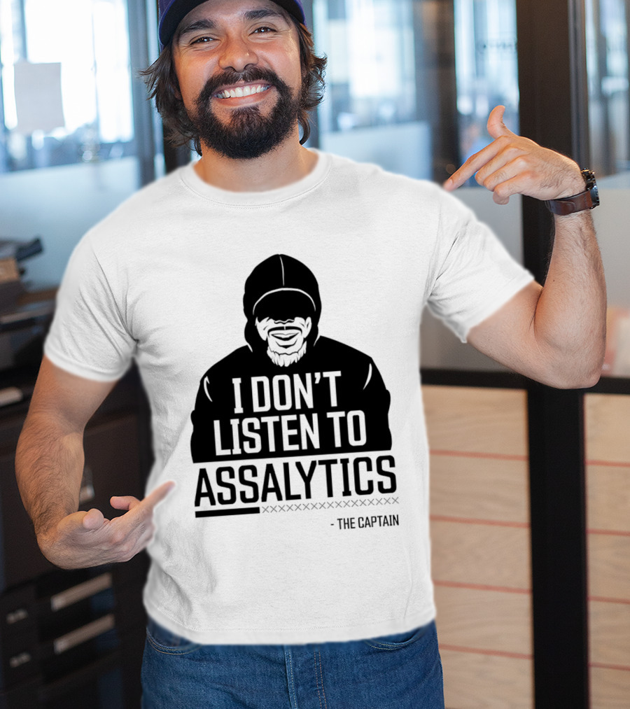 I Don’t Listen To Assalytics - The Captain T-Shirt