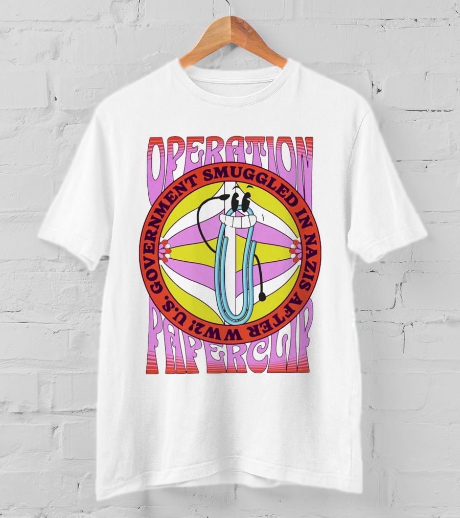 Operation Paperclip U.S. Government Smuggled In Nazis After WW2 T-Shirt
