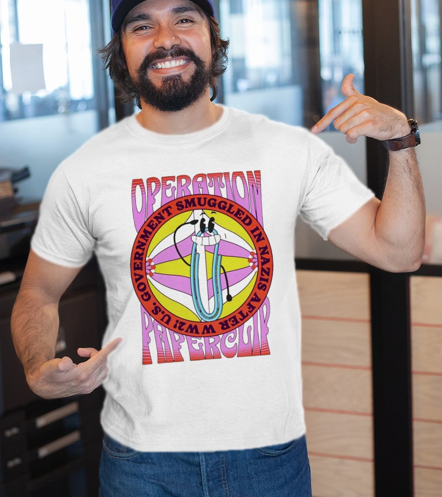 Operation Paperclip U.S. Government Smuggled In Nazis After WW2 T-Shirt
