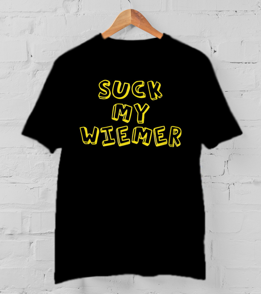 Suck My Wiener Wiemer T-Shirt