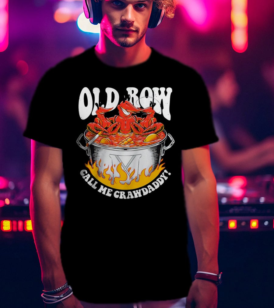 Old Row Crawfish Boil Call Me Crawdaddy T-Shirt