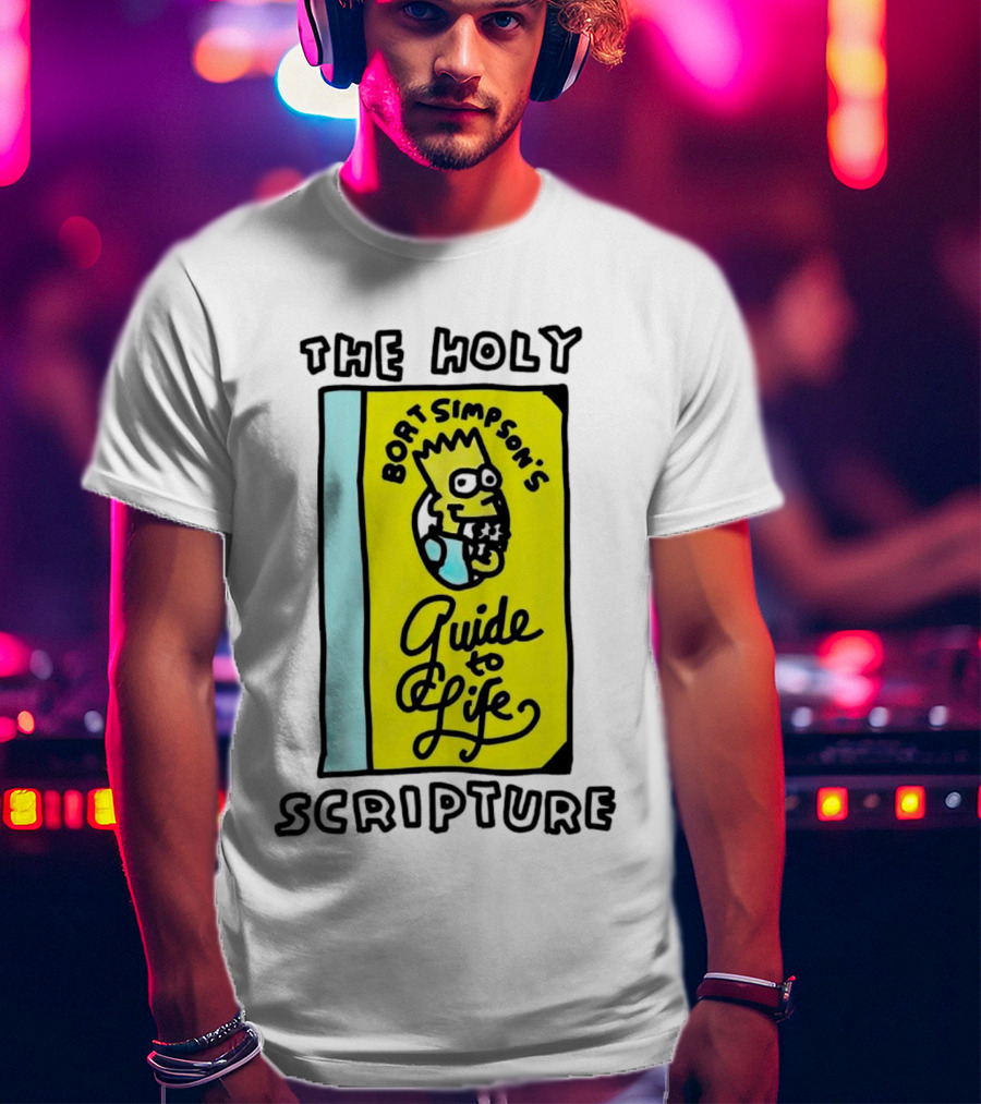 The Holy Scripture Bart Simpson's Guide To Life T-Shirt