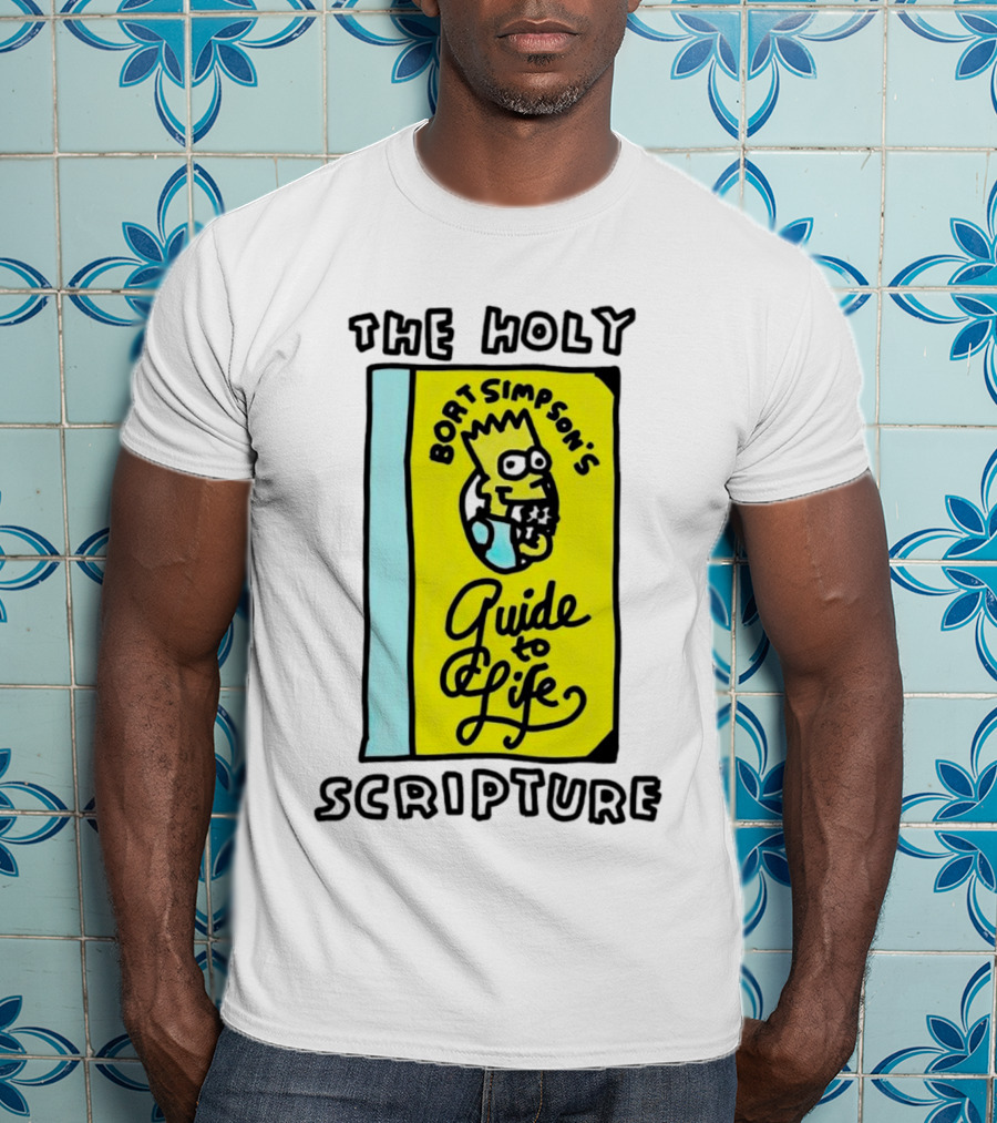 The Holy Scripture Bart Simpson's Guide To Life T-Shirt