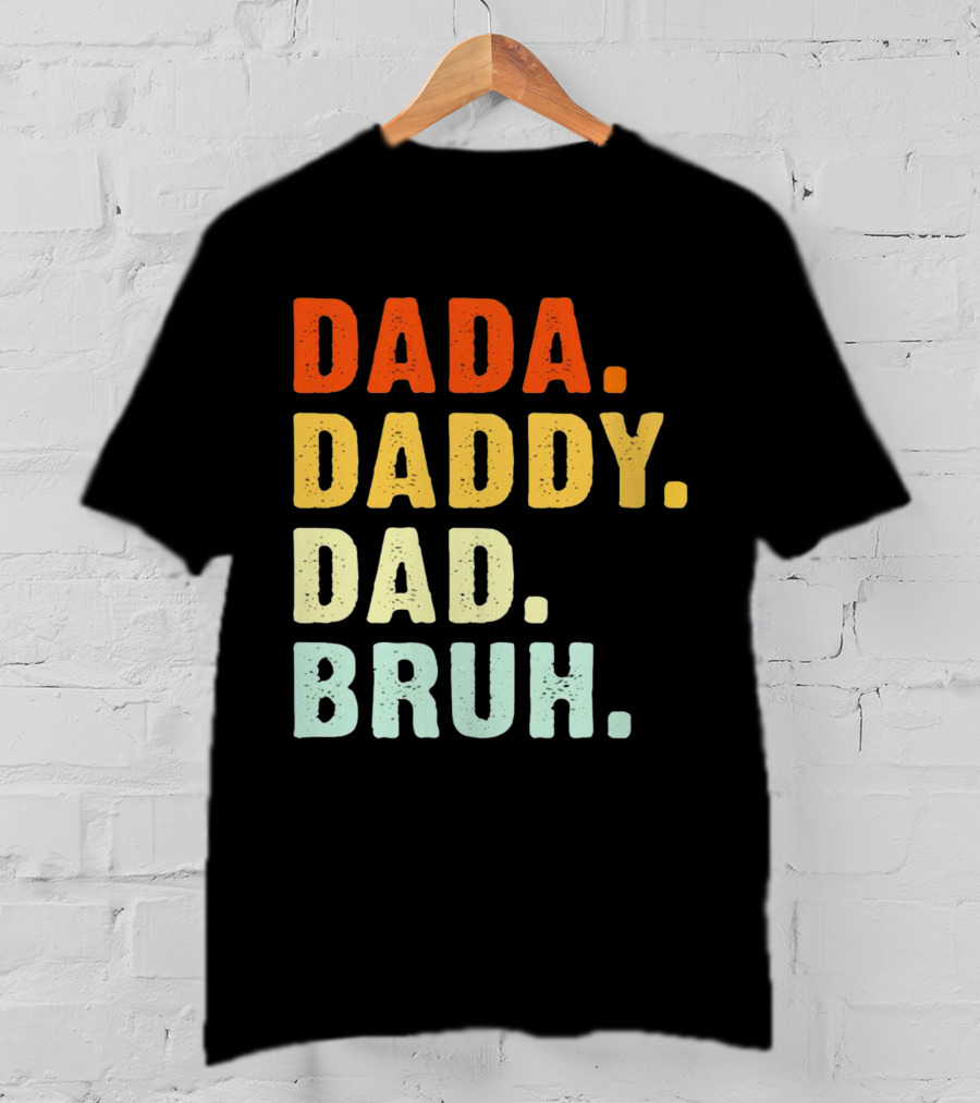 Dada Daddy Dad Bruh Colorful Gradient Text T-Shirt