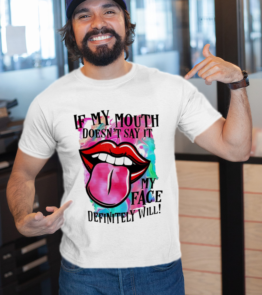 If My Mouth Doesn’t Say It My Face Definitely Will Colorful Lips T-Shirt