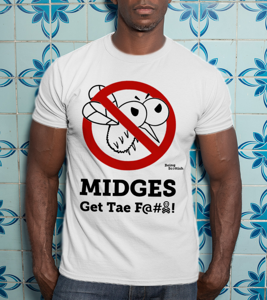 MIDGES Get Tae F@# Being Scottish T-Shirt