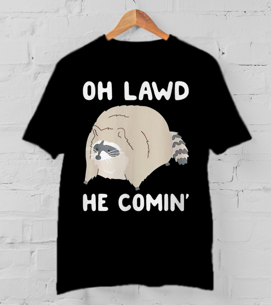 Oh Lawd He Comin' Raccoon Meme Humor T-Shirt
