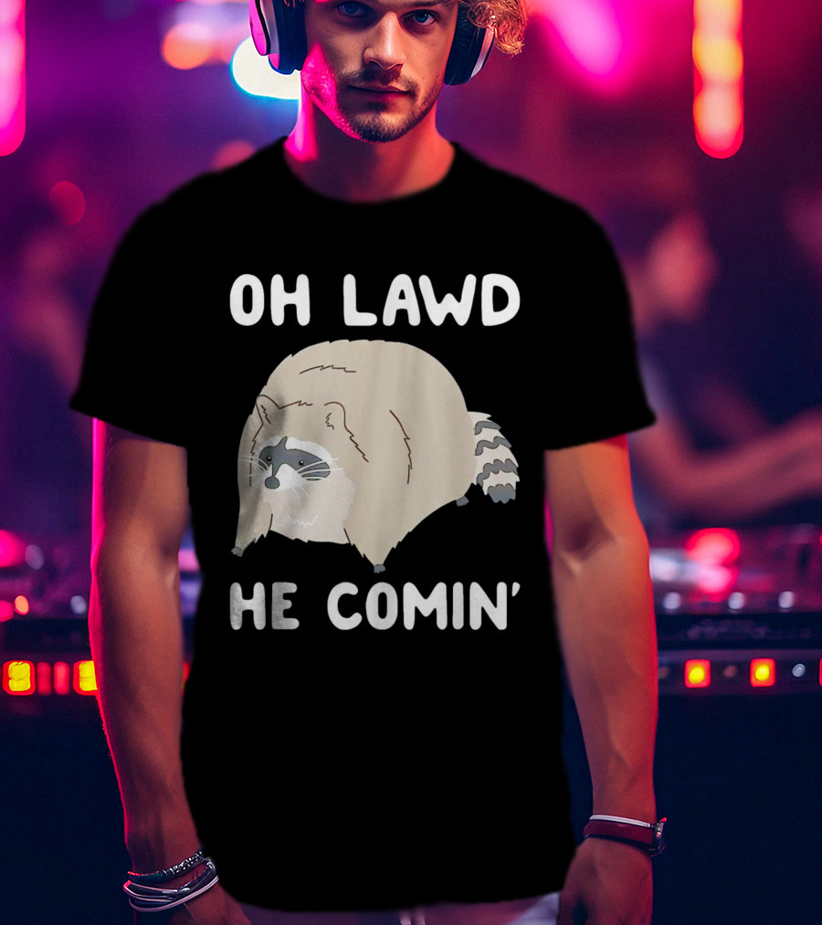 Oh Lawd He Comin' Raccoon Meme Humor T-Shirt