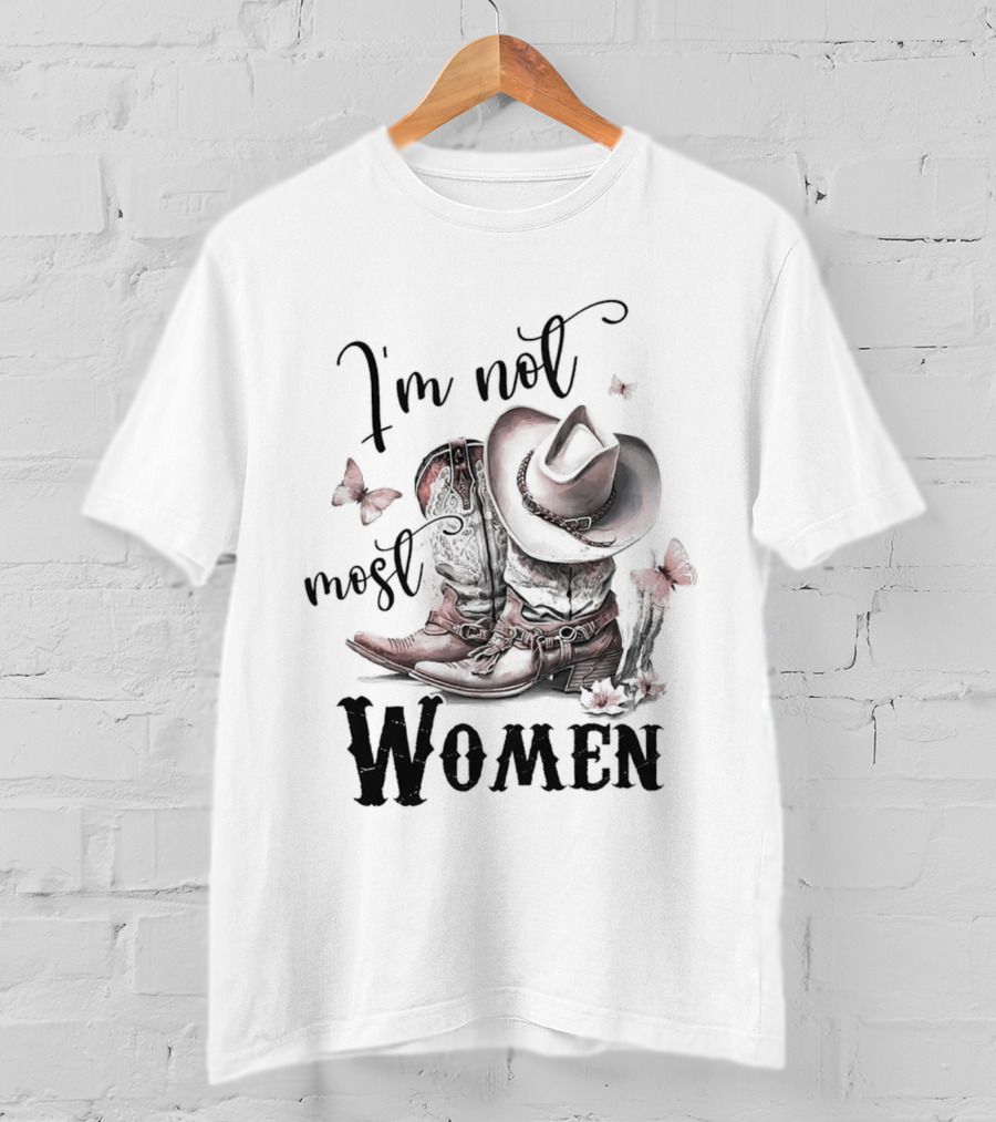 Country Boots I'm Not Most Women Cowboy Hat Butterfly T-Shirt