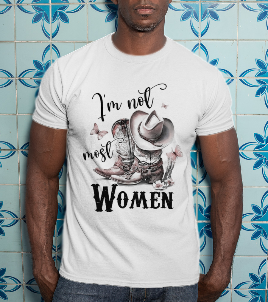 Country Boots I'm Not Most Women Cowboy Hat Butterfly T-Shirt