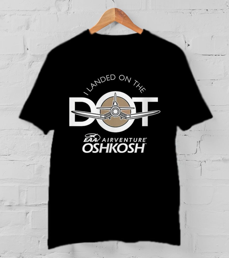 EAA AirVenture Oshkosh I Landed On The Dot Airplane T-Shirt