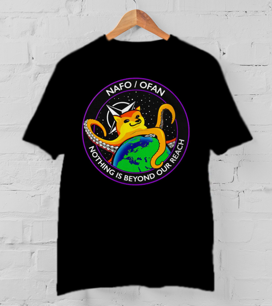 NAFO OFAN Octopus Dog Nothing Is Beyond Our Reach T-Shirt