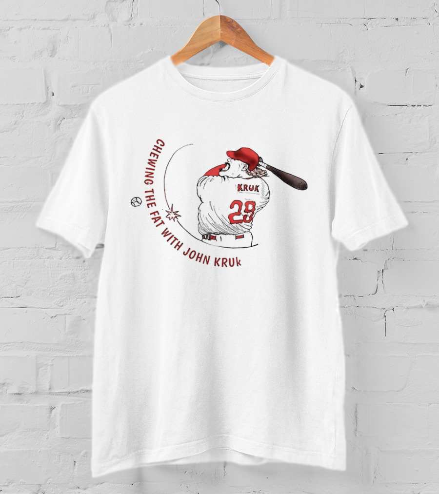 Chewing The Fat With John Kruk Baseball 29 T-Shirt