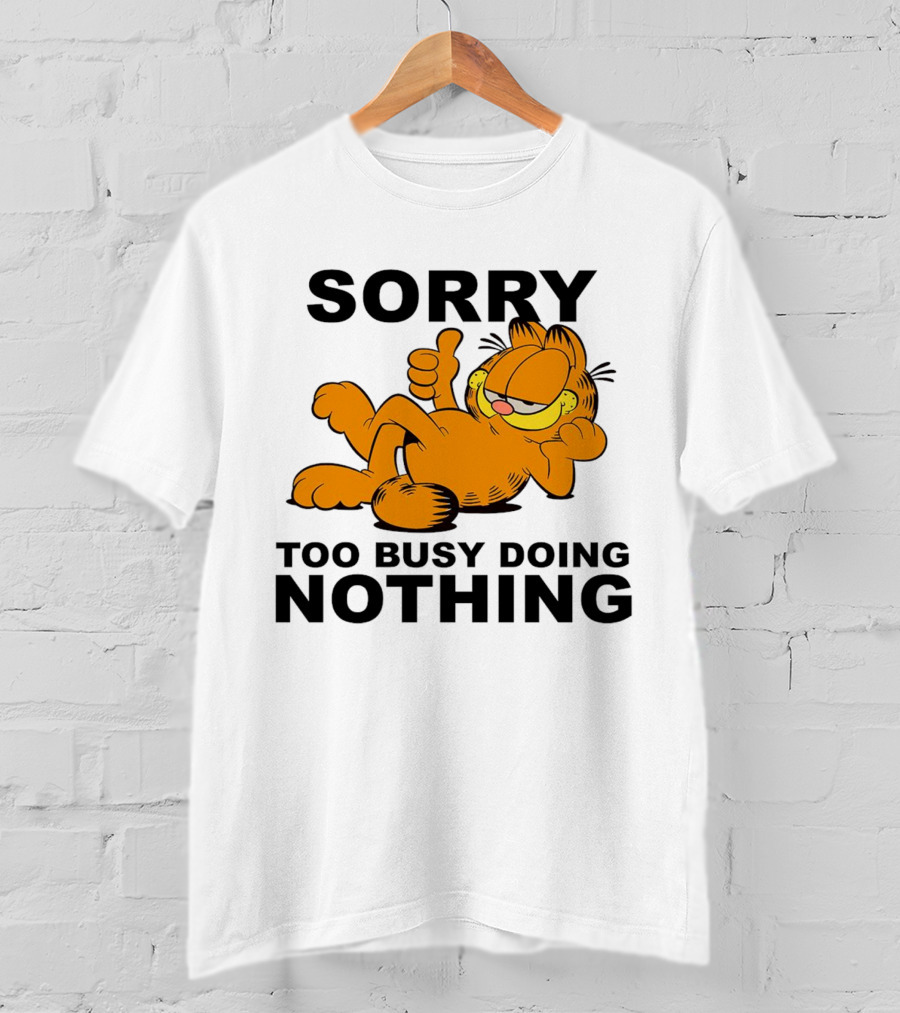 Garfield Sorry Too Busy Doing Nothing Relaxed Pose T-Shirt