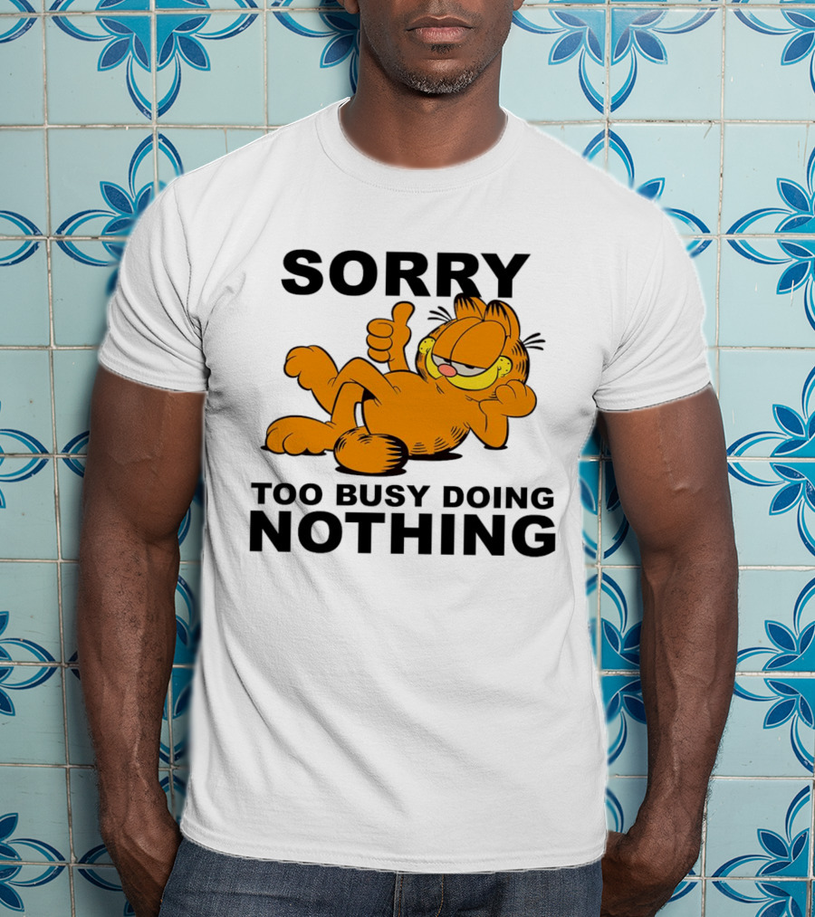 Garfield Sorry Too Busy Doing Nothing Relaxed Pose T-Shirt