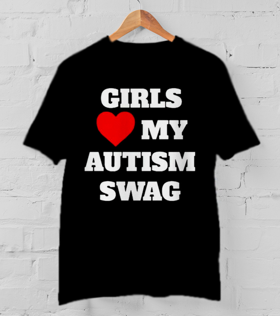Girls Love My Autism Swag T-Shirt