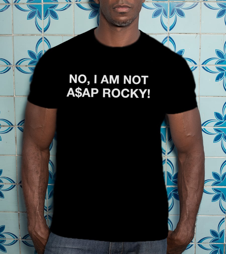 No I Am Not A$AP Rocky T-Shirt