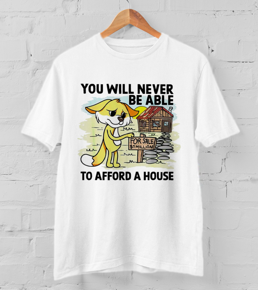 You Will Never Be Able To Afford A House For Sale $1 Million Cartoon Fox And Cabin T-Shirt