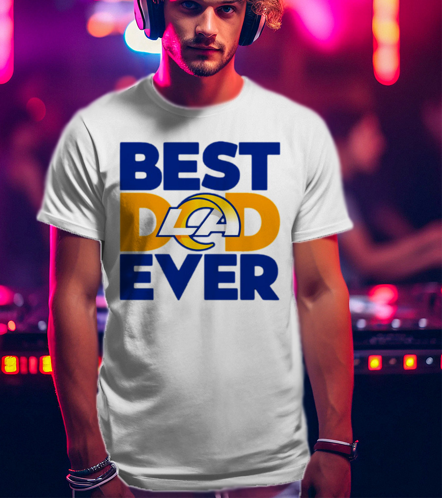Best Dad Ever LA Rams NFL T-Shirt