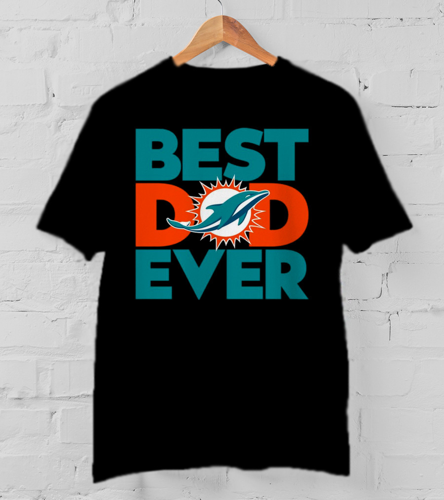 Best Dad Ever Miami Dolphins NFL T-Shirt