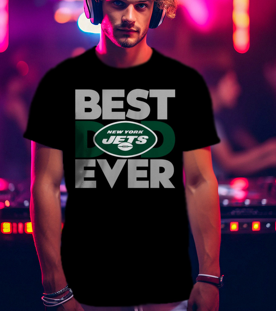 Best Dad Ever New York Jets NFL T-Shirt